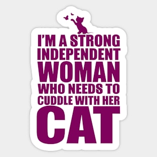 I Am A Strong Independent Woman Who Needs To Cuddle With Her Cat Sticker